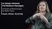 Le temps retrouvé : Barbara Hannigan dirige Haydn, Britten, Stravinsky