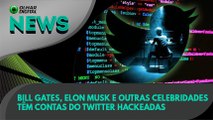 Ao vivo | Bill Gates, Elon Musk e outras celebridades têm contas do Twitter hackeadas | 15/07/2020