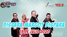 Dispara Margot, Dispara 15 Julio 2020