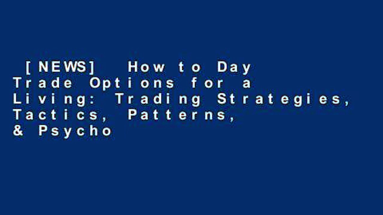 [NEWS]  How to Day Trade Options for a Living: Trading Strategies, Tactics,