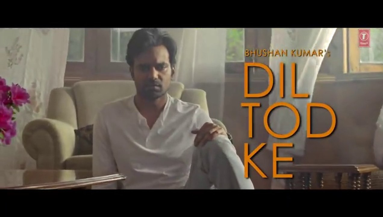 B Praak Dil Tod Ke Official Song _ Rochak Kohli , Manoj M _Abhishek S