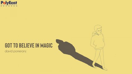 David Pomeranz - Got To Believe In Magic - (Official Lyric)
