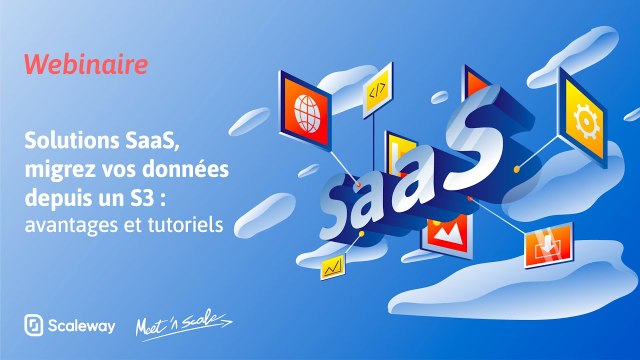 WEBINAIRE | SaaS, Migrez vos données depuis un S3 : avantages et tutoriels | Débutant