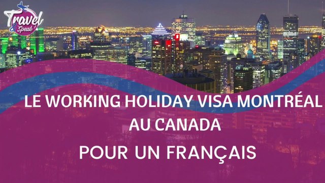 Le Working Holiday Visa Montréal au Canada pour un Français