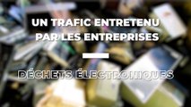 Déchets électroniques : un trafic entretenu par les entreprises