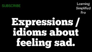 Idioms about feeling sad | meaning with animated scenes
