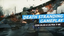 Gameplay de Death Stranding en PC a 4K ultra DLSS