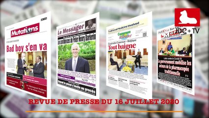 REVUE DE PRESSE CAMEROUNAISE DU 16 JUILLET 2020