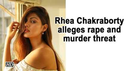 Rhea Chakraborty alleges rape and murder threat