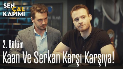 Kaan ve Serkan karşı karşıya - Sen Çal Kapımı 2. Bölüm