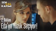 Serkan, Eda'ya yüzük seçiyor - Sen Çal Kapımı 2. Bölüm