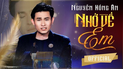 Nhớ Về Em - Nguyễn Hồng Ân  Tuyệt phẩm nhạc trữ tình rung động triệu con tim
