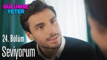 Ben onu seviyorum - Gülümse Yeter 24. Bölüm