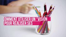 Comment utiliser un “vision board” pour réaliser ses objectifs ?