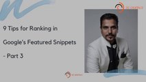 9 Tips for Ranking in Google’s Featured Snippets - Part 3