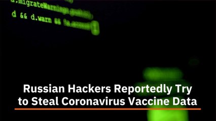 Russian Hackers Want A Vaccine