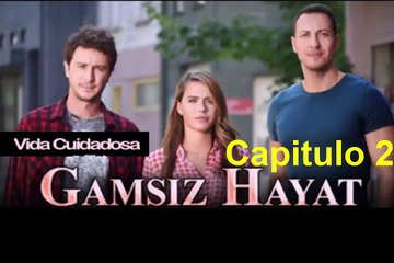 Vida Cuidadosa (Gamsiz Hayat) Capitulo 2