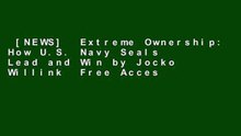 [NEWS]  Extreme Ownership: How U.S. Navy Seals Lead and Win by Jocko Willink
