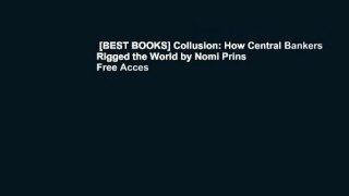 [BEST BOOKS] Collusion: How Central Bankers Rigged the World by Nomi Prins