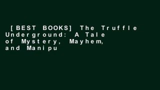 [BEST BOOKS] The Truffle Underground: A Tale of Mystery, Mayhem, and