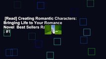 [Read] Creating Romantic Characters: Bringing Life to Your Romance Novel  Best Sellers Rank : #1