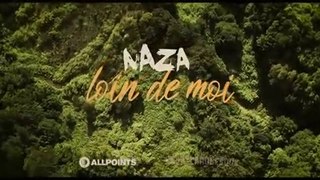 Naza_-_Loin_De_Moi_(Officiel Video)