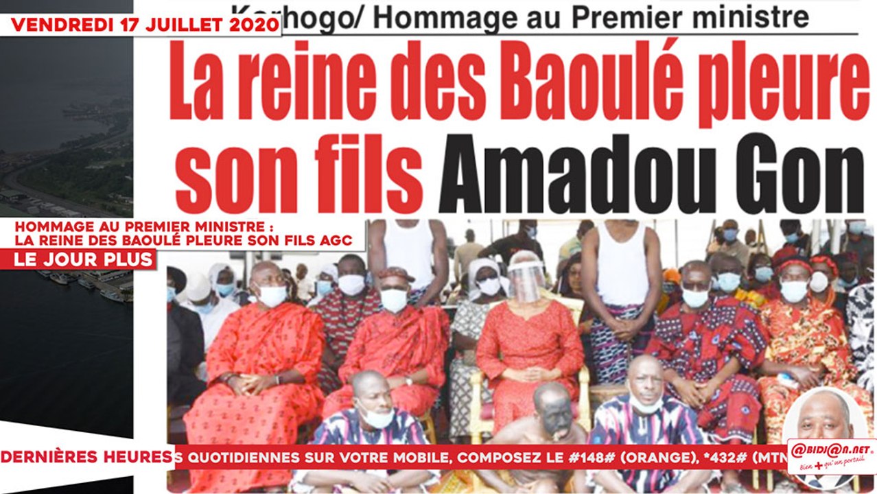 Le Titrologue du 17 Juillet 2020 : Hommage au premier ministre, la reine des Baoulé pleure son fils Amadou Gon