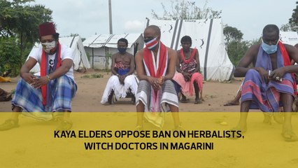 Kaya elders oppose ban on herbalists, witch doctors in Magarini