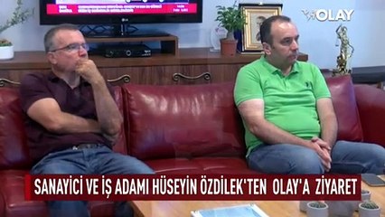 Özdilek Holding Yönetim Kurulu Başkanı Hüseyin Özdilek, OLAY Medya'yı ziyaret etti