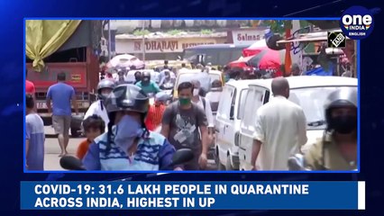Covid-19: 31.6 Lakh people in quarantine across India, highest in UP Oneindia News