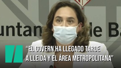 Ada Colau: 'El Govern ha llegado tarde a Lleida y al área metropolitana'