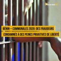 Bénin – Communales 2020: des fraudeurs condamnés à des peines privatives de liberté