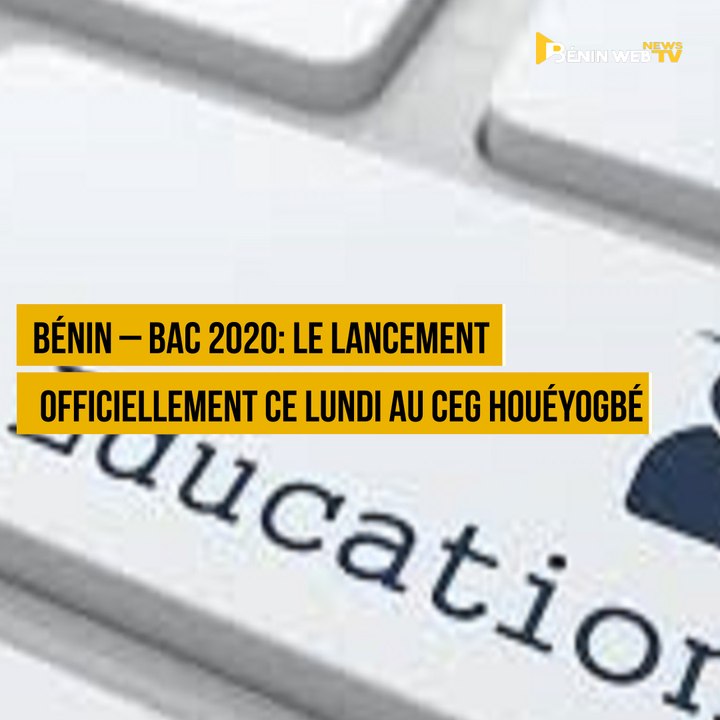 Bénin – BAC 2020: le lancement officiellement ce lundi au CEG Houéyogbé