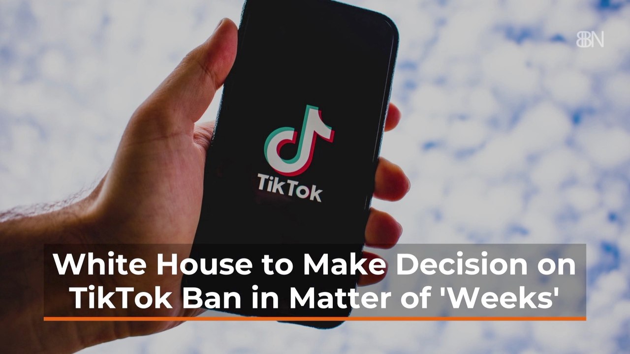 White House Will Decide On TikTok