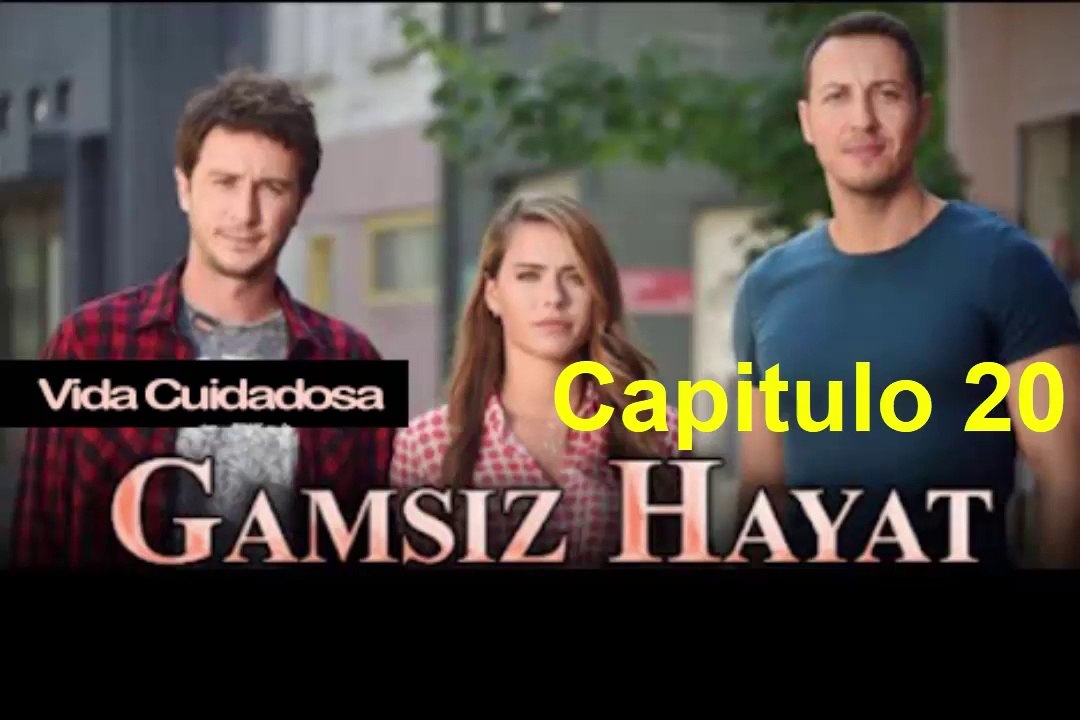 Vida Cuidadosa (Gamsiz Hayat) Capitulo 20