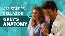 Las más bellas historias de amistad de Grey's Anatomy | The most beautiful Grey's Anatomy friendship stories