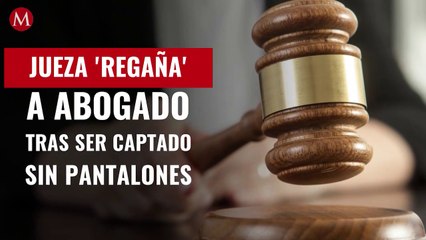 Jueza 'regaña' a abogado tras ser captado sin pantalones en plena audiencia por Zoom