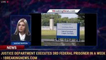 Justice Department Executes 3rd Federal Prisoner In A Week - 1BreakingNews.com