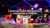 Top Corporate Event Management Companies in Kolkata-Evening Bell
