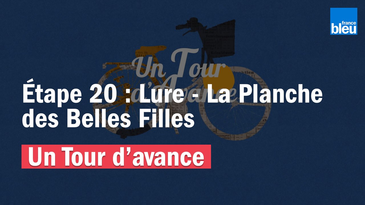 "Un Tour d'avance" : Lure - La Planche des Belles Filles, la 20e étape du Tour comme si vous y étiez