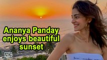 Ananya Panday enjoys beautiful sunset