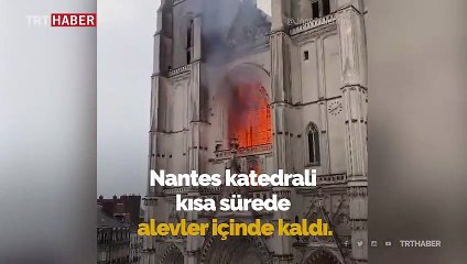 Fransa'daki Nantes Katedrali'nde yangın çıktı