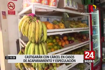 Castigarán con cárcel en casos de acaparamiento y especulación