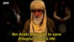 Ibn Arabi does zikr to save Ertugrul Ghazi’s life