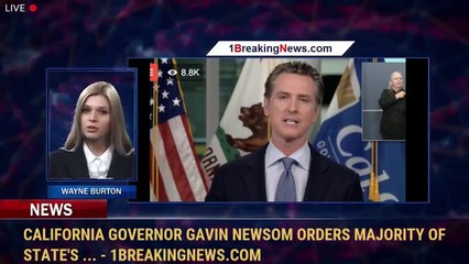 Download Video: California Governor Gavin Newsom Orders Majority Of State's ... - 1BreakingNews.com