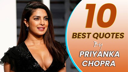10 Best Quotes By Priyanka Chopra To Live By!
