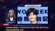Haruma Miura, 'Attack on Titan' Star, Dies at 30 - 1BreakingNews.com