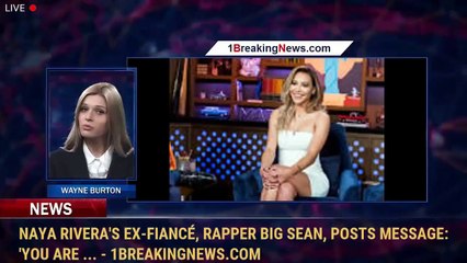 Naya Rivera's ex-fiancé, rapper Big Sean, posts message: 'You are ... - 1BreakingNews.com