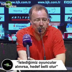 Sergen Yalçın: "İstediğimiz oyuncular alınırsa, hedef belli olur"
