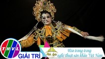 Việt Nam mến yêu - Tập 120: Hóa trang trong nghệ thuật sân khấu Việt Nam